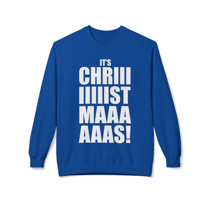 Christmas Shoutout Crewneck Sweatshirt — "It's Chriiistmaaaaas!" Holiday Graphic