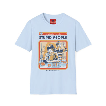 Retro Science Tee — "Let's Find a Cure for Stupid People" Graphic T-Shirt