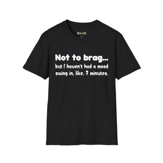 Revotees Mood Swing Not to Brag But I Haven T Had a Mood Swing in Like 7 Minutes T-Shirt - alternate view 2