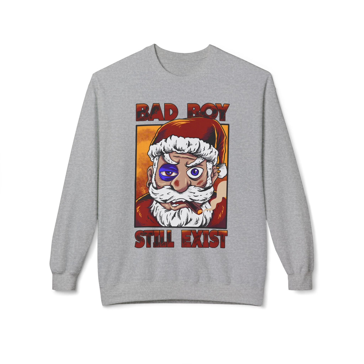 Bad Boy Santa — 'Bad Boy Still Exist' Christmas Crewneck Sweatshirt