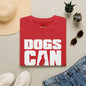 Dogs Can Look Up T-Shirt — Funny Dog Lover Tee