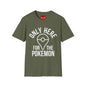 Only Here for the Poke T-Shirt