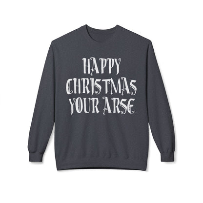 Funny Christmas Crewneck Sweatshirt — "Happy Christmas Your Arse" Holiday Sweater