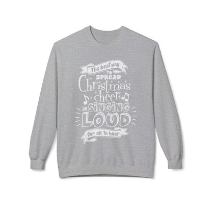 Christmas Cheer Crewneck Sweatshirt – "The Best Way to Spread Christmas Cheer is Singing Loud" Holiday Sweater