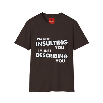 Insulting T-Shirt - Unisex Softstyle T-Shirt