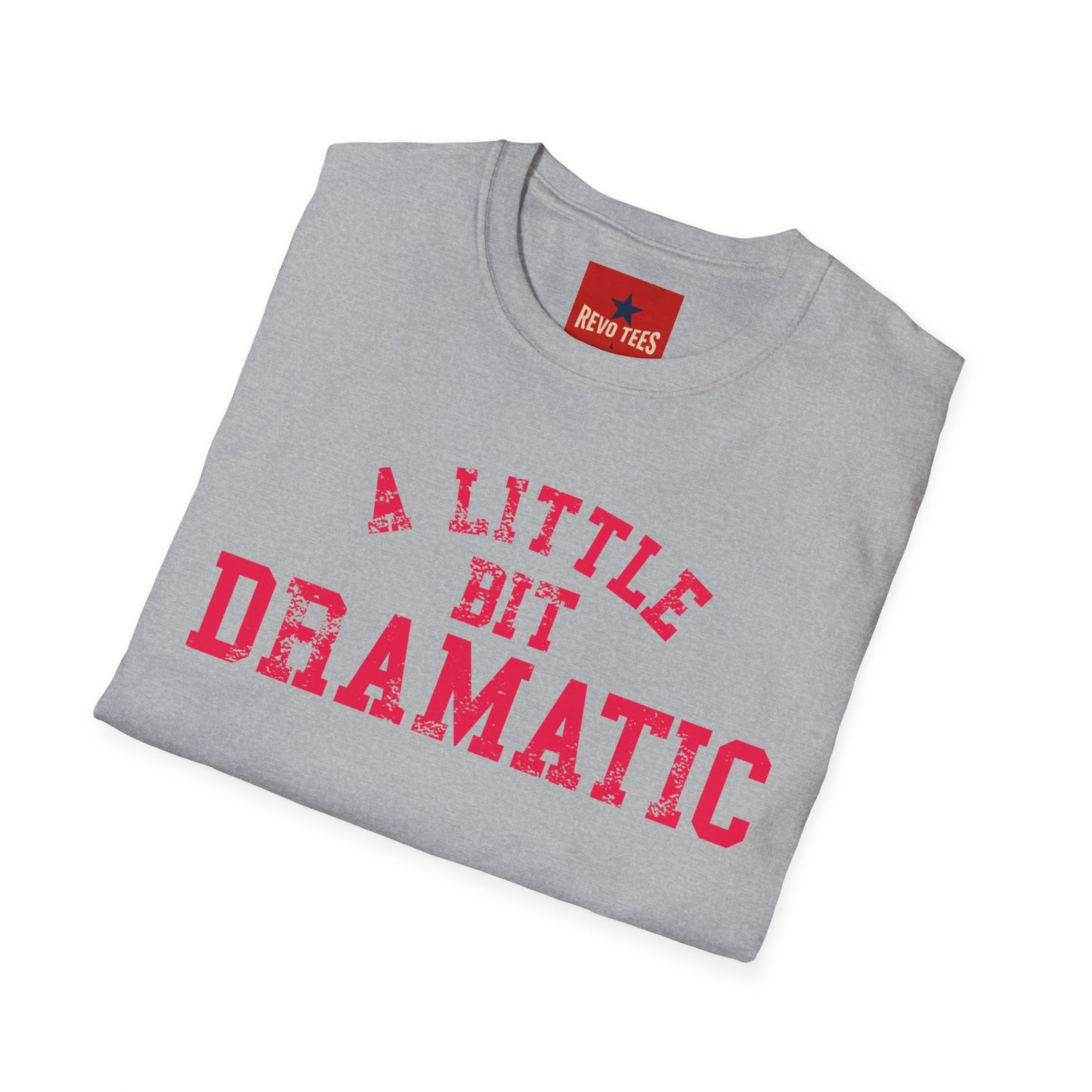 A Little Bit Dramatic T-Shirt — Playful Quote Graphic Tee