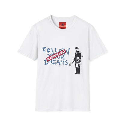 Banksy Cancelled Dreams T-Shirt — 'Follow Your Dreams' Banksy Style Street Art Tee