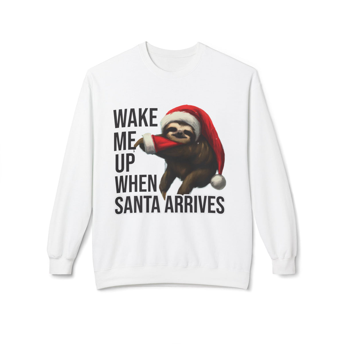 Sloth Santa Sweatshirt — "Wake Me Up When Santa Arrives" Holiday Crewneck