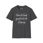 Revotees How to Look Good While Crying Unisex Softstyle T-Shirt