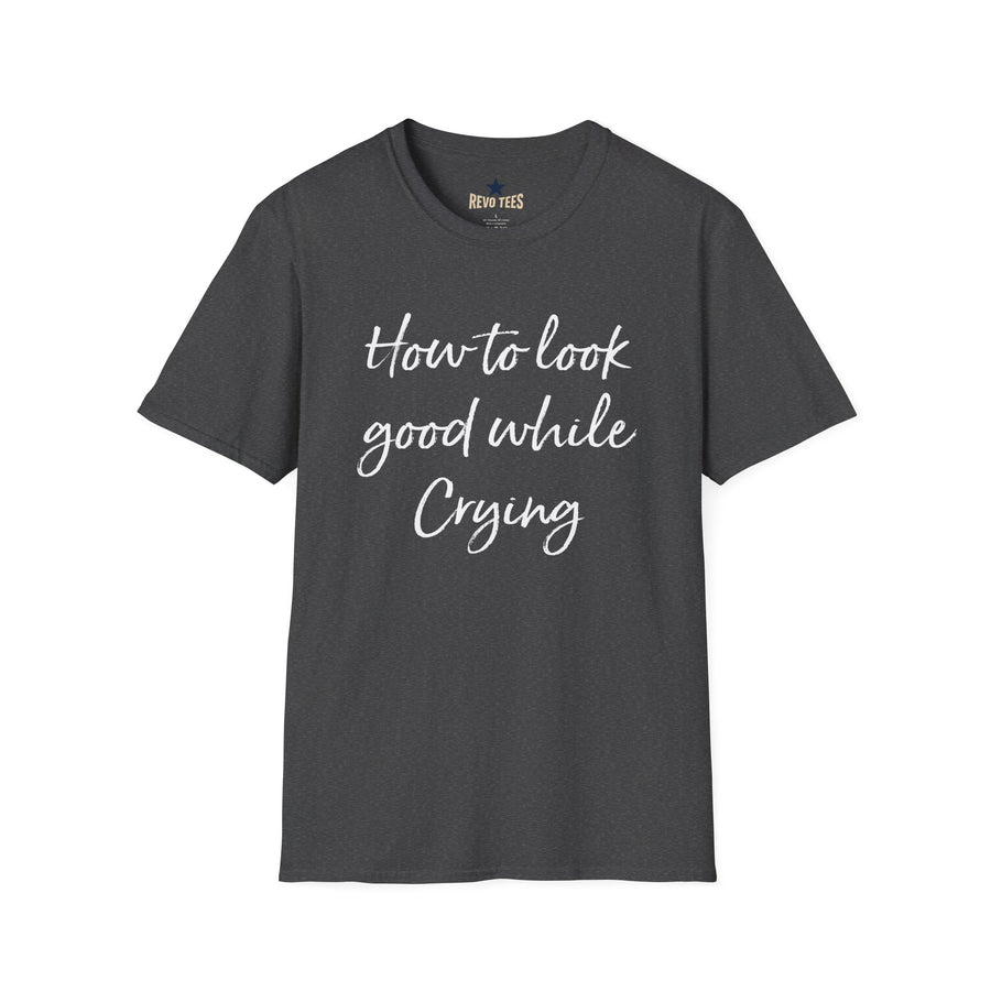 Revotees How to Look Good While Crying Unisex Softstyle T-Shirt