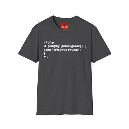 PHP Code Beer T-Shirt — “if (empty(beerglass)) { echo "it's your round"; }” Programmer Tee