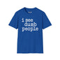 Revotees I See Dumb People Unisex Softstyle T-Shirt - alternate view 7