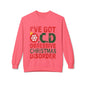 "I've Got O.C.D. Obsessive Christmas Disorder" Holiday Crewneck Sweatshirt