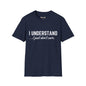 Revotees I Understand I Just Dont Care Unisex Softstyle T-Shirt - alternate view 8