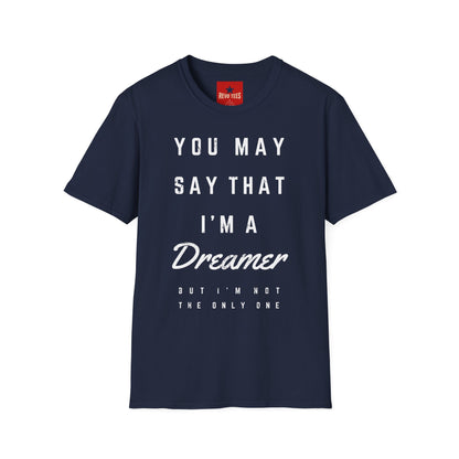 Dreamer Graphic T-Shirt — "You May Say That I'm a Dreamer" Inspirational Tee