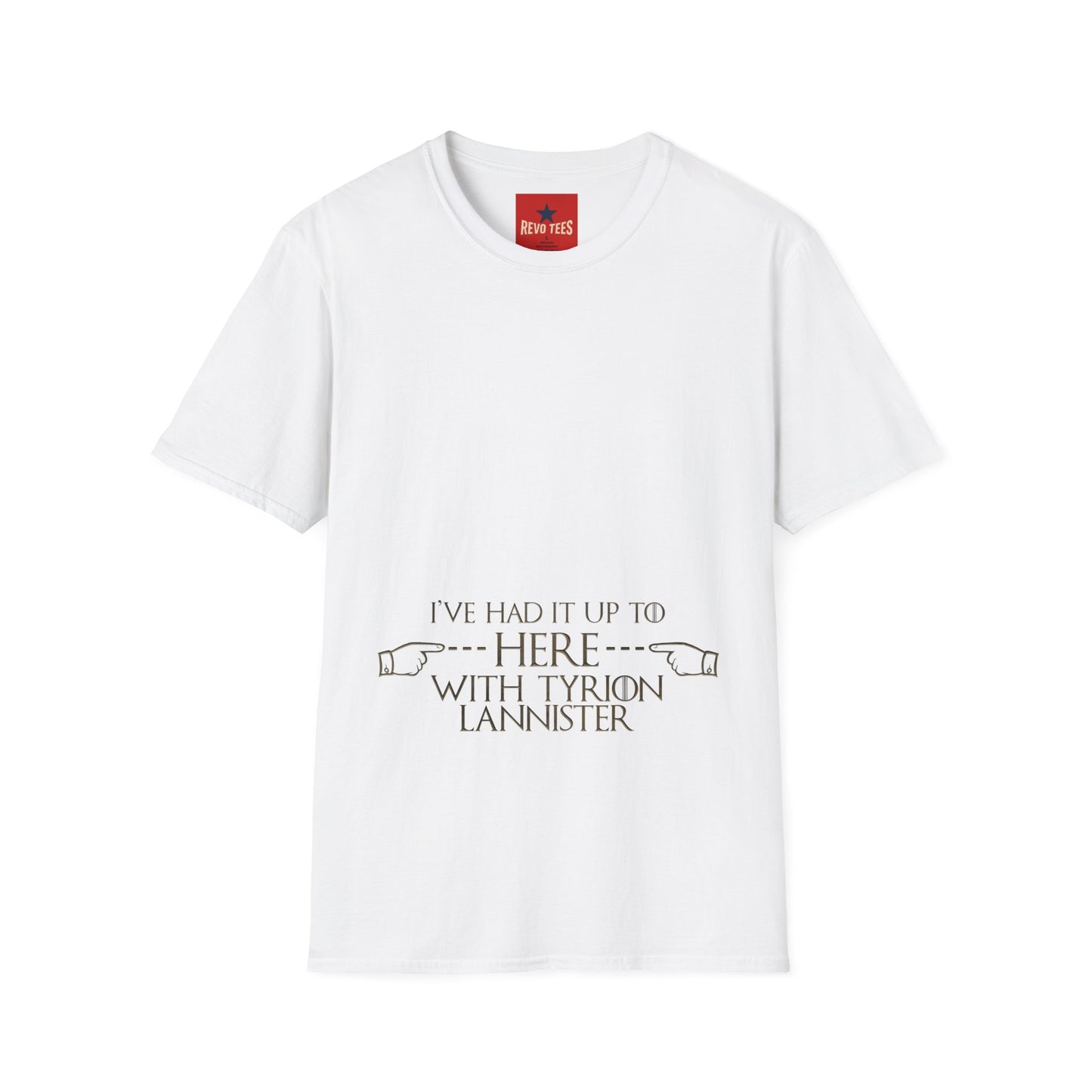 T-Shirt — "I’ve Had It Up To Here" Tyrion Lannister Quote Graphic Tee
