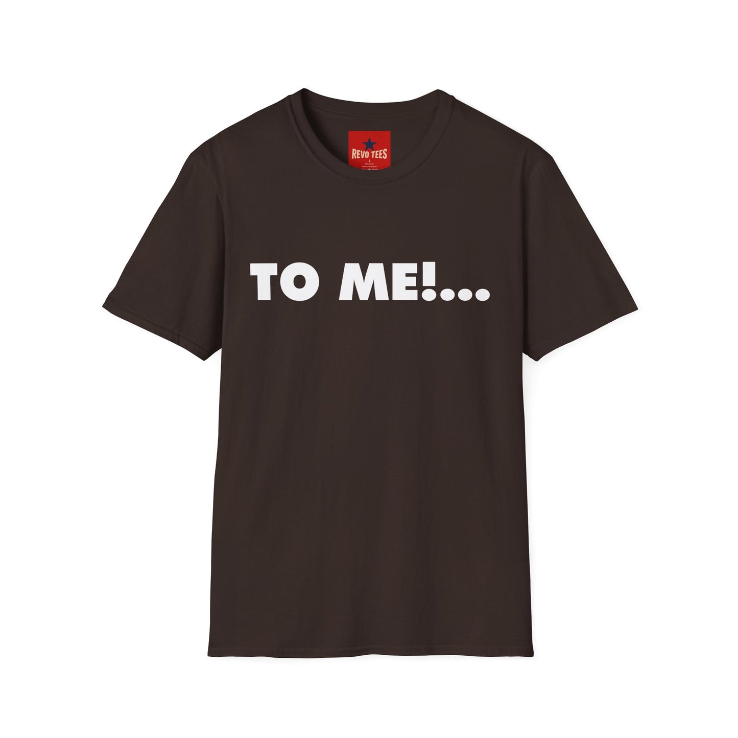 "TO ME!..." Graphic T-Shirt
