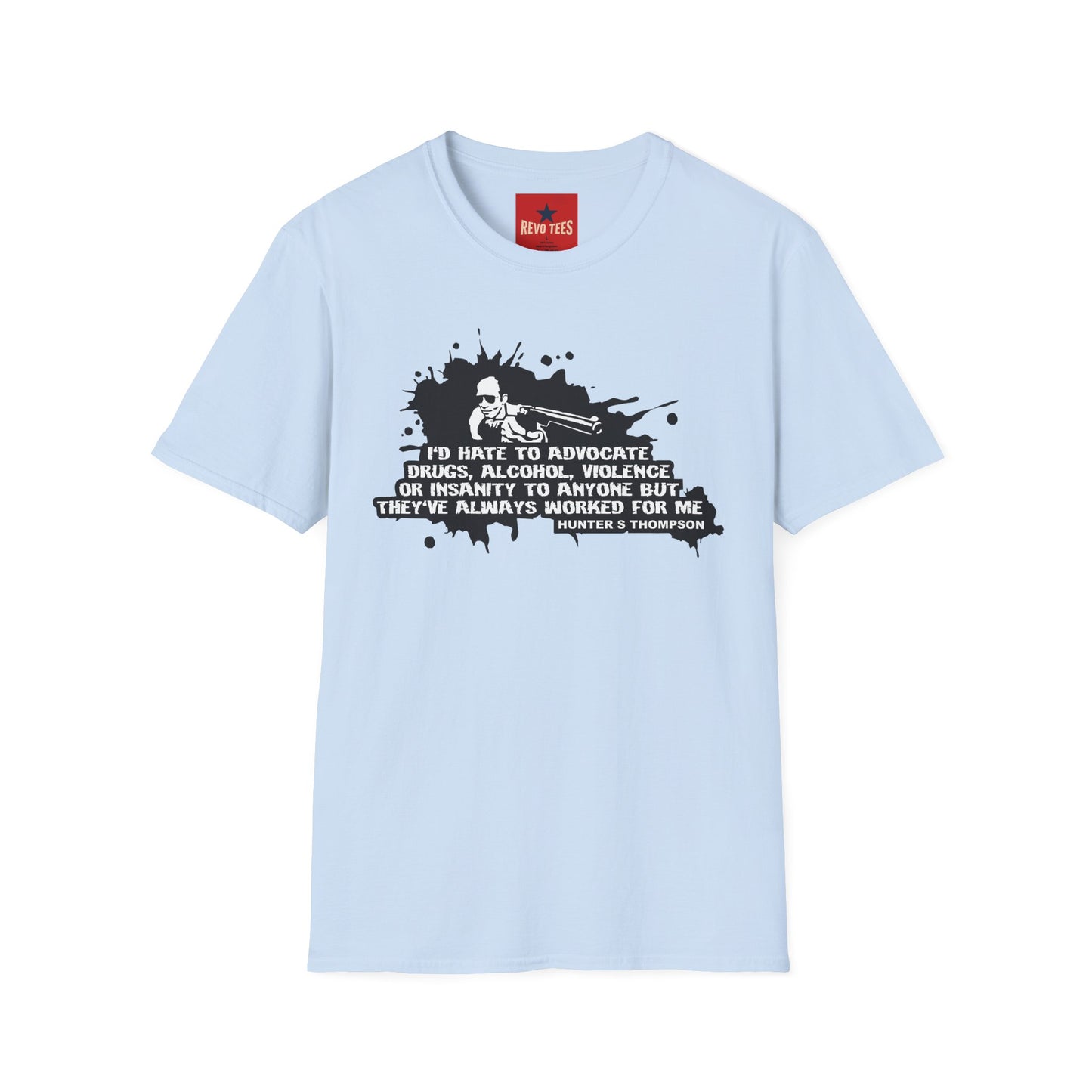 Hunter S. Thompson Quote T-Shirt — "They've Always Worked For Me"