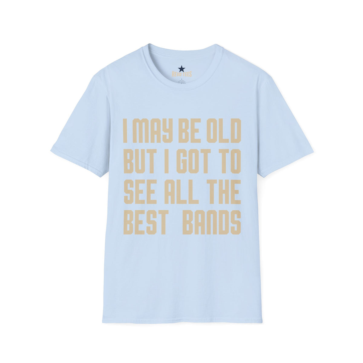 Revotees I May Be Old But I Got to See All the Best Bands T-Shirt - alternate view 7