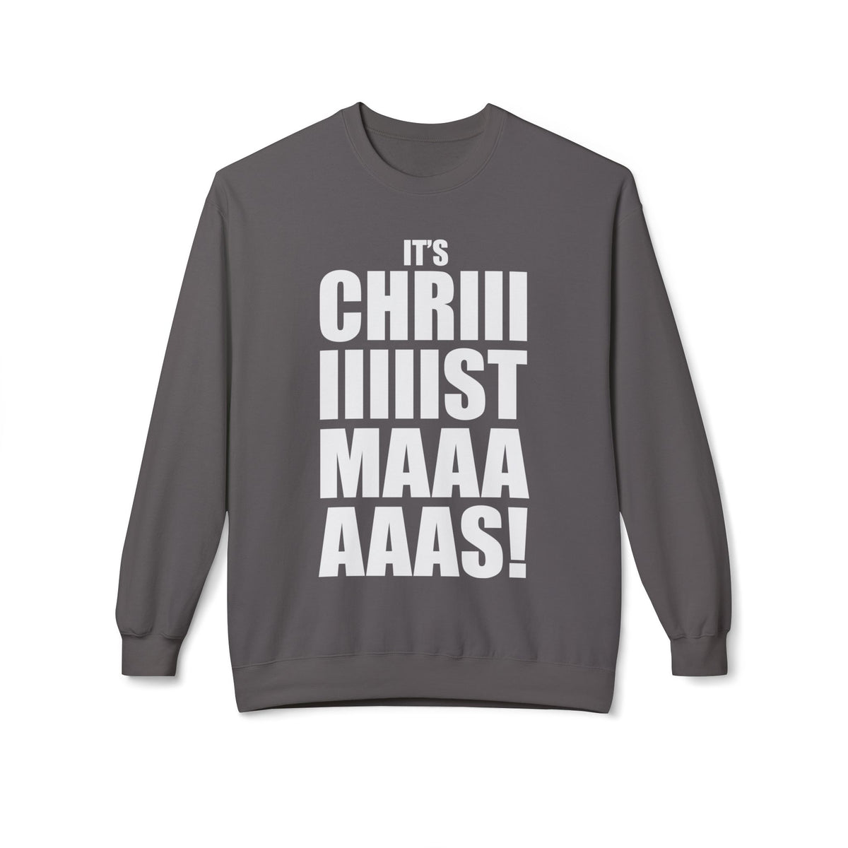 Christmas Shoutout Crewneck Sweatshirt — "It's Chriiistmaaaaas!" Holiday Graphic