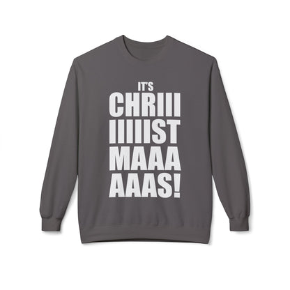 Christmas Shoutout Crewneck Sweatshirt — "It's Chriiistmaaaaas!" Holiday Graphic