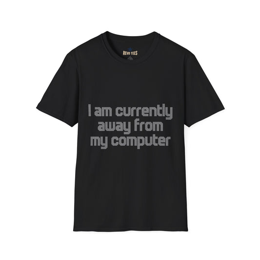 Revotees I Am Currently Away From My Computer Unisex Softstyle T-Shirt