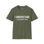 Revotees I Understand I Just Dont Care Unisex Softstyle T-Shirt - alternate view 5
