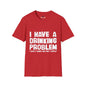 Revotees I Have a Drinking Problem Unisex Softstyle T-Shirt - alternate view 9