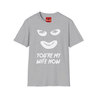 You're My Wife Now T-Shirt — Creepy Mask Face Graphic Tee for Horror Fans