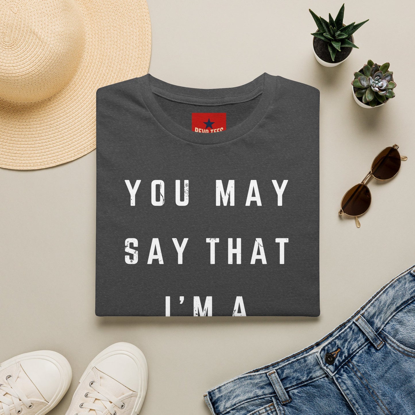 Dreamer Graphic T-Shirt — "You May Say That I'm a Dreamer" Inspirational Tee