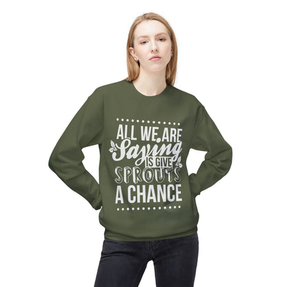 "All We Are Saying Is Give Sprouts a Chance" Cozy Vegan Humor Crewneck Sweatshirt