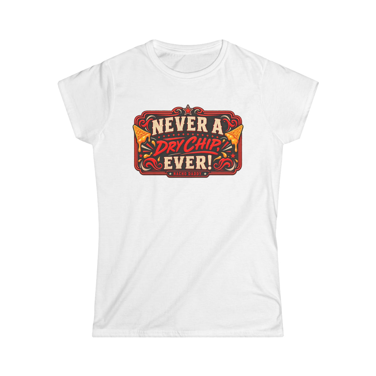 Nacho Daddy - Never a dry chip Women's T-Shirt