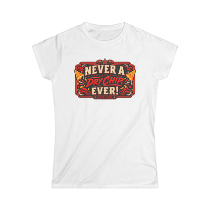Nacho Daddy - Never a dry chip Women's T-Shirt