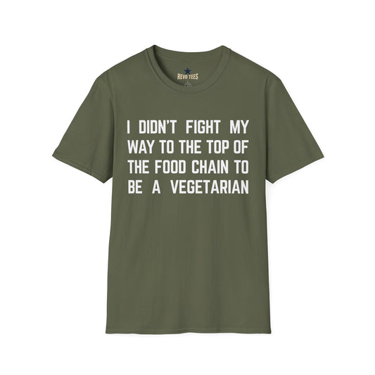 Revotees I Didn T Fight My Way to the Top of the Food Chain to Be a Vegetarian Funny Vegan Meat Lover