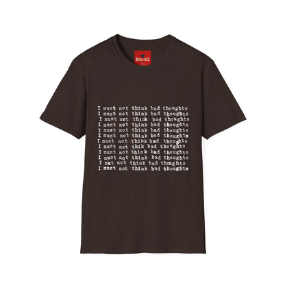 I Must Not Think Bad Thoughts - Must Not Think BadUnisex Softstyle T-Shirt