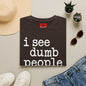 I See Dumb People - Unisex Softstyle T-Shirt
