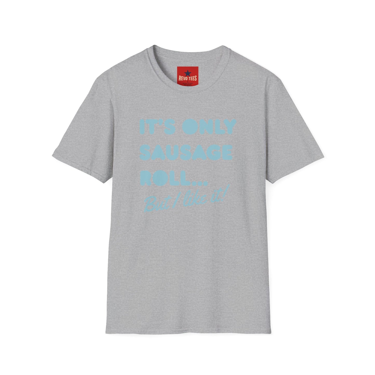 T-Shirt — "It's Only Sausage Roll... But I Like It!" Retro Quote Tee