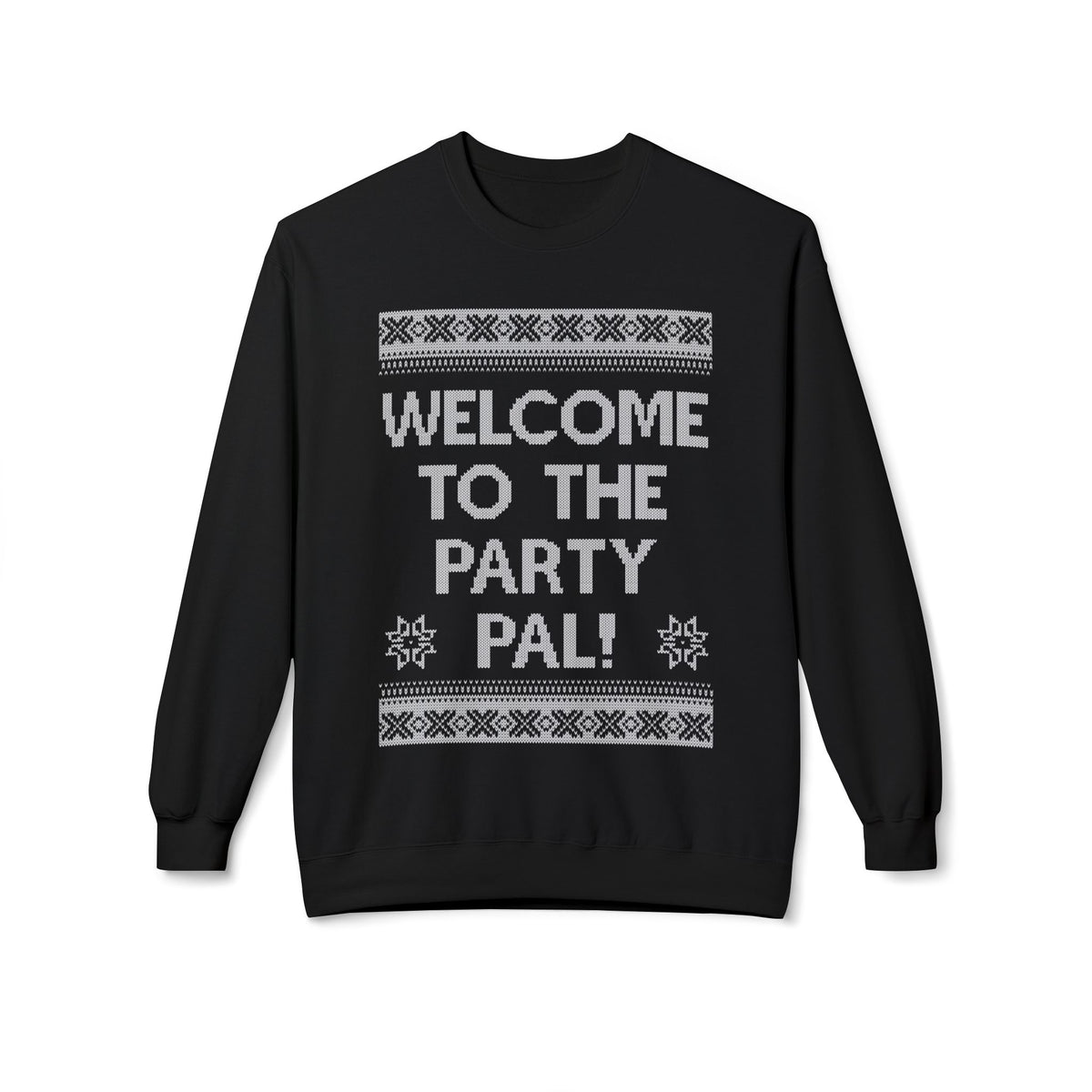 "Welcome to the Party Pal!" Holiday Ugly Sweater Design Crewneck Sweatshirt