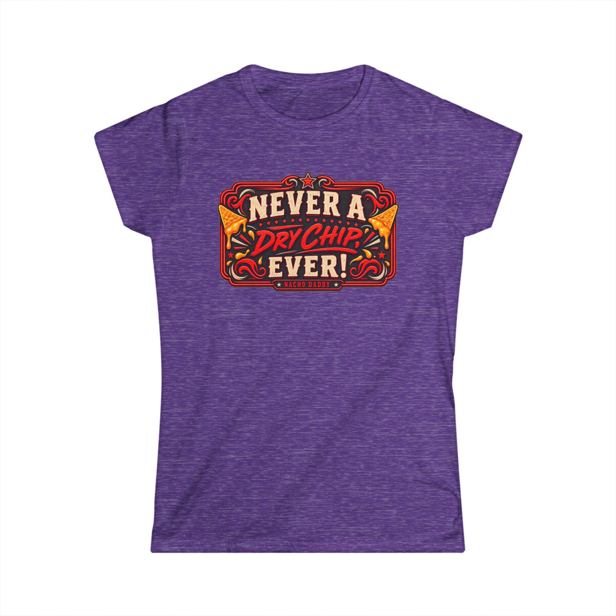 Nacho Daddy - Never a dry chip Women's T-Shirt