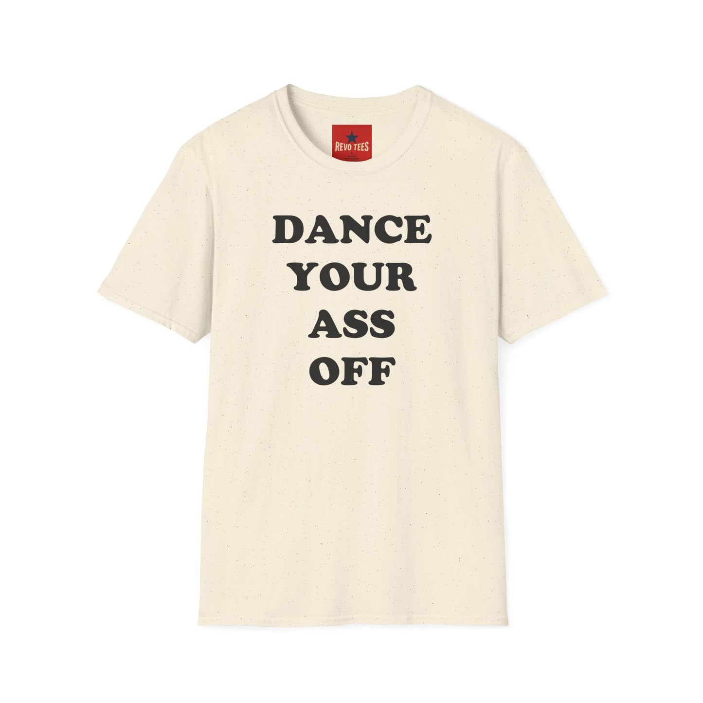 Dance Your Ass Off T‑Shirt — Bold Motivational Dance Tee