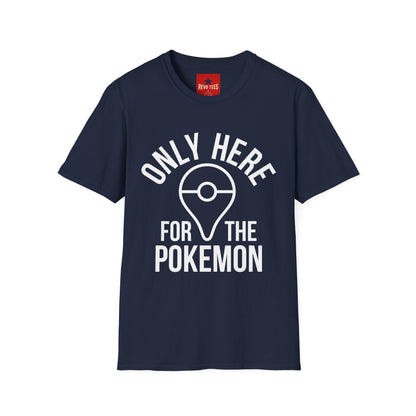 Only Here for the Poke T-Shirt