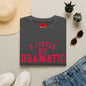 A Little Bit Dramatic T-Shirt — Funny Graphic Tee for Dramatic Personalities