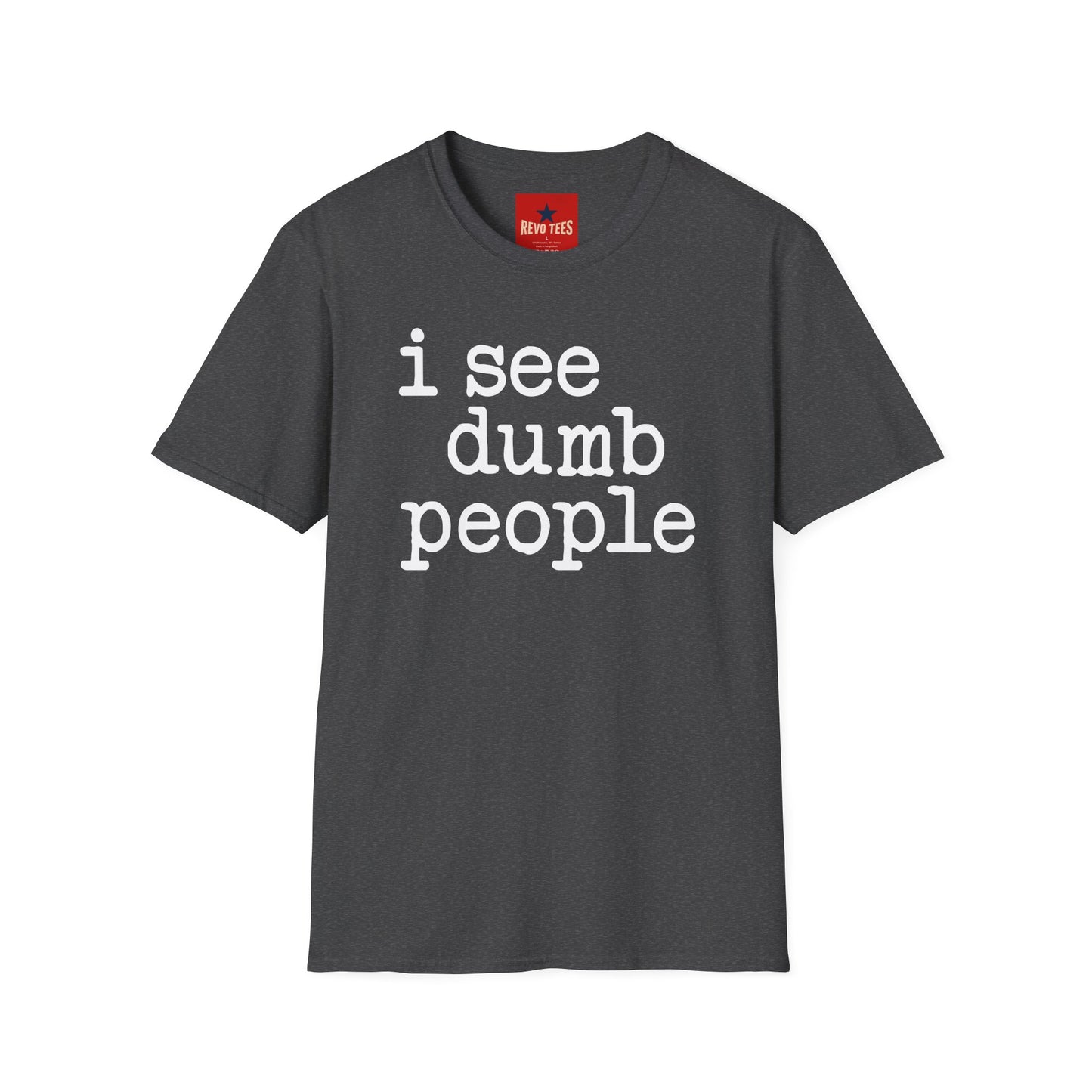 I See Dumb People - Unisex Softstyle T-Shirt