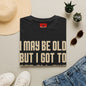 I May Be Old But I Got To See All The Best Bands T-Shirt