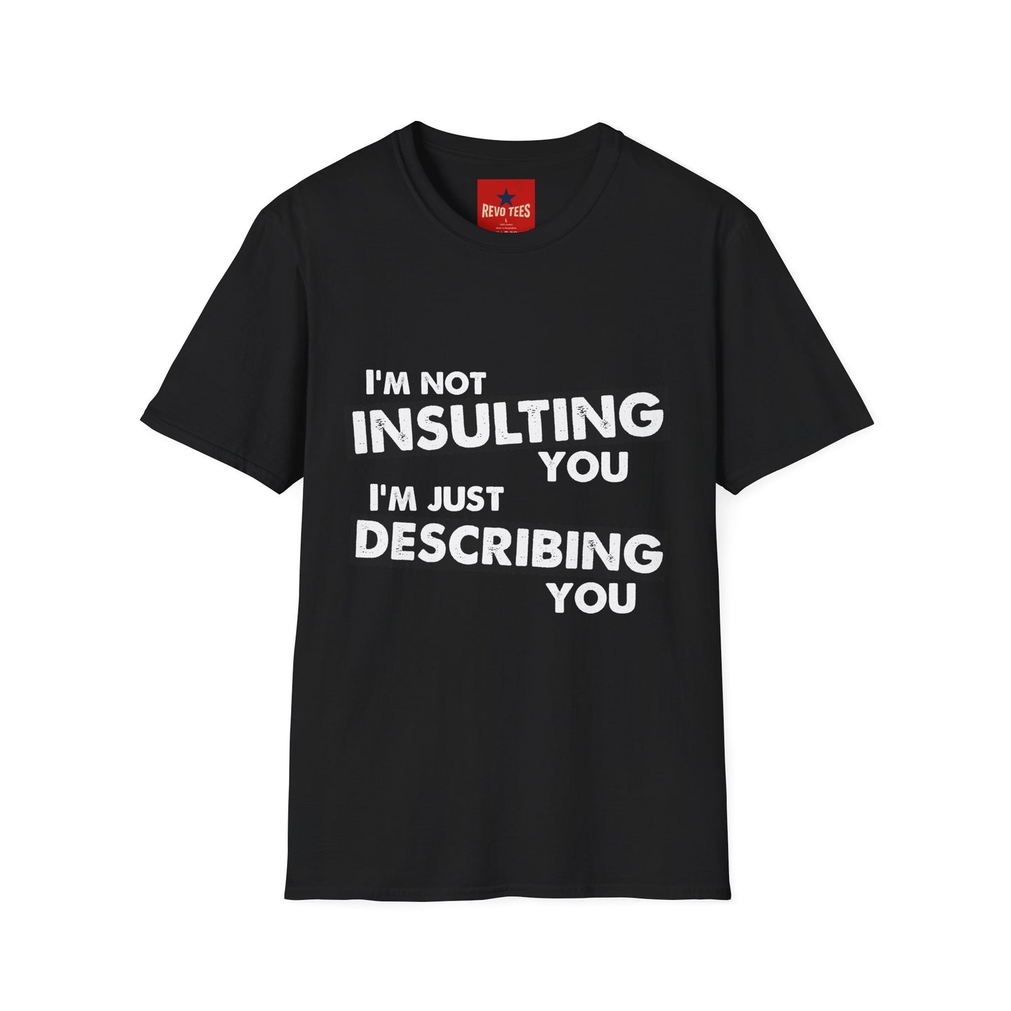 Insulting T-Shirt - Unisex Softstyle T-Shirt
