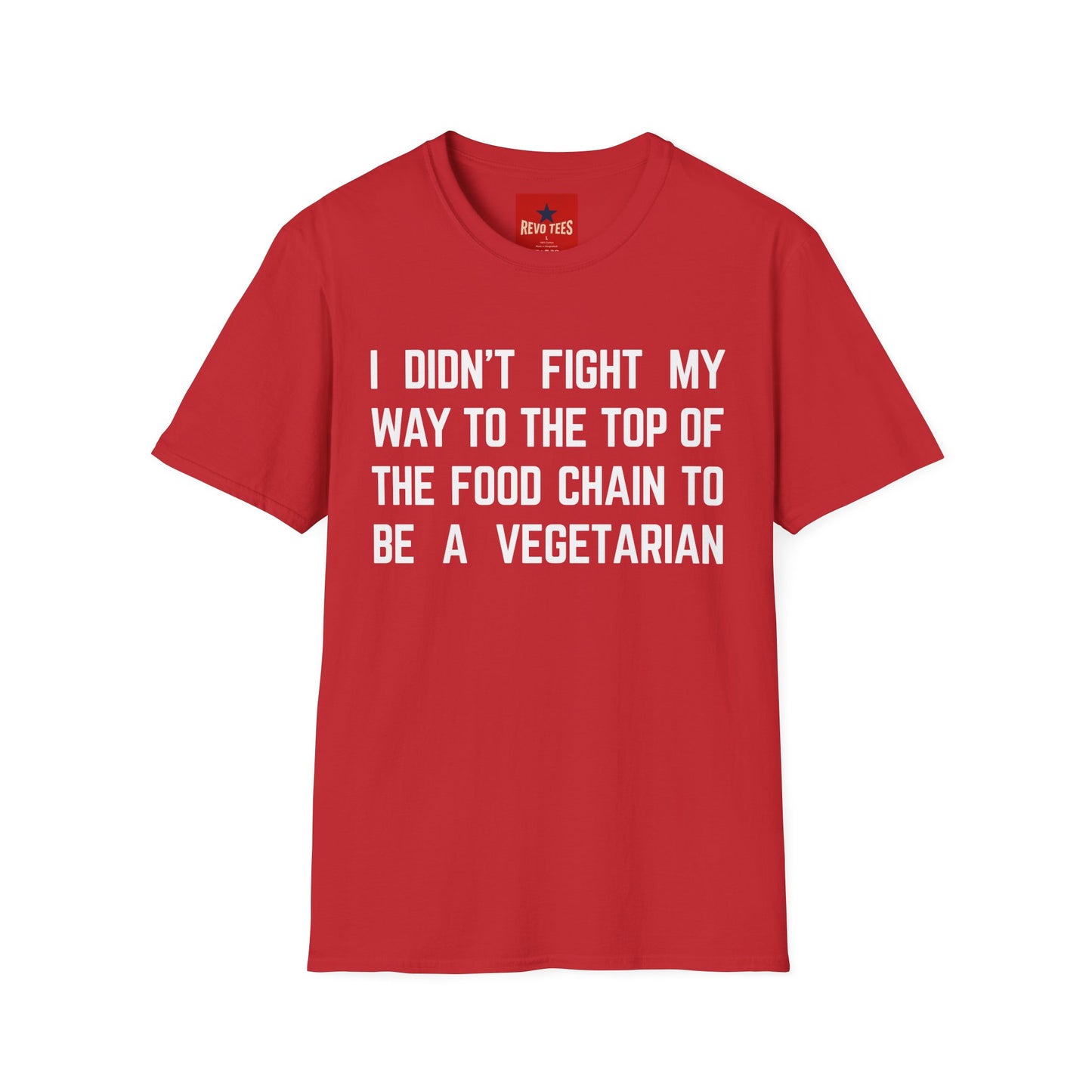 T-Shirt — “I Didn’t Fight My Way to the Top of the Food Chain to Be a Vegetarian” Funny Vegan/Meat-Lover Tee