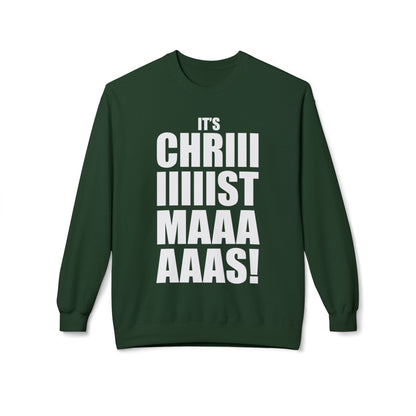Christmas Shoutout Crewneck Sweatshirt — "It's Chriiistmaaaaas!" Holiday Graphic