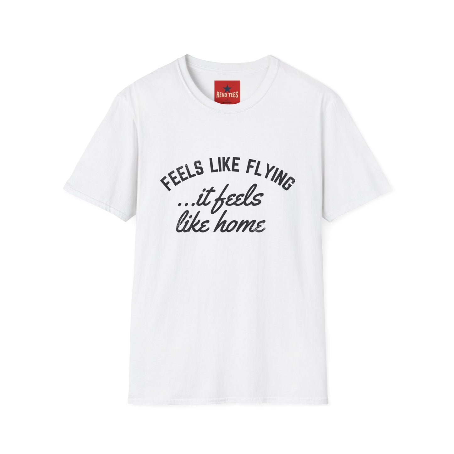 Feels Like Flying It Feels Like Home T-Shirt — Cozy Travel Quote Tee