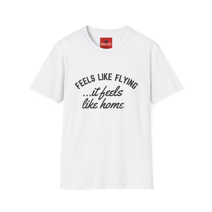 Feels Like Flying It Feels Like Home T-Shirt — Cozy Travel Quote Tee