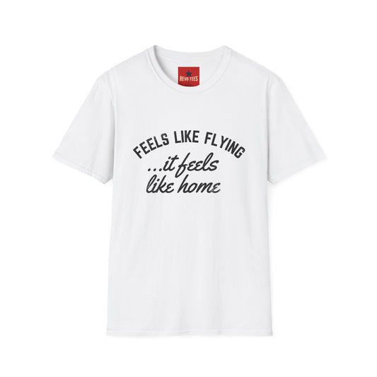 Feels Like Flying It Feels Like Home T-Shirt — Cozy Travel Quote Tee